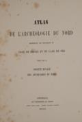 Atlas de l"Archeologie du Nord.