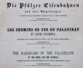 Pfälzer Eisenbahnen und ihre Umgebungen, Die.