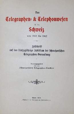 Bild Nr.1: 121-1076 Telegraphen- & Telephonwesen in der Schweiz, Das,: (Verschiedene Gebiete - Varia, Telegraphie - Telephonie)