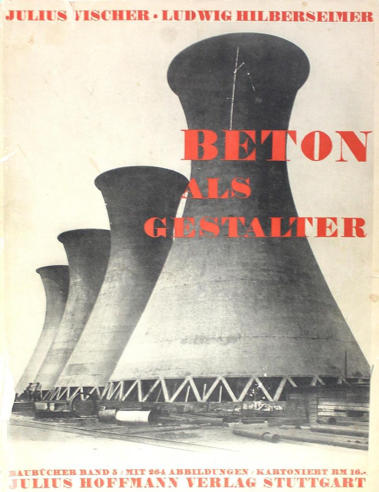 Große Abbildung Nr.1: 123-1478 Vischer,J. u. L.Hilberseimer.: (Verschiedene Gebiete - Varia, Bauwesen, Beton)