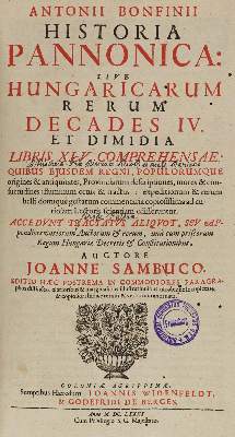 Bild Nr.1: 125-2130 Sambucus,J. u. A.Bonfini.: (Verschiedene Länder - Geschichte, Ungarn)