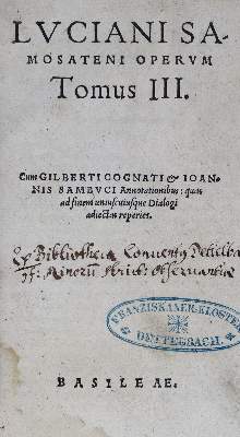 Bild Nr.1: 125-296 Lucianus Samosatensis.: (Alte Drucke, Handschriften und Theologie)