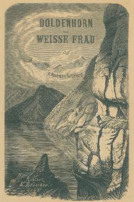 Bild Nr.1: 138-2559 Roth Abraham u. Edmund von Fellenberg,: (Verschiedene Länder - Geschichte, Alpen und Alpinismus)