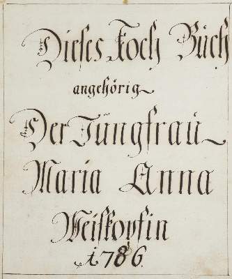 Bild Nr.1: 138-834 Weiskopf, Anna Maria.: (Küche und Haushalt, Kochbücher, Handschrift)