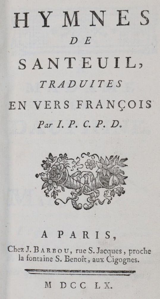Santeul,(J.B.)de. – Hymnes de Santeuil (!), traduites en vers francois par I.P.C.P.D