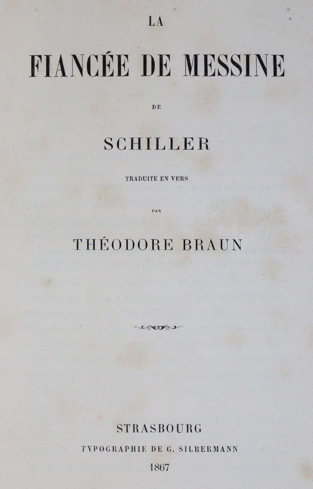 Braun,T. (Übers.). – La Fiancee de Messine de Schiller, traduite en vers