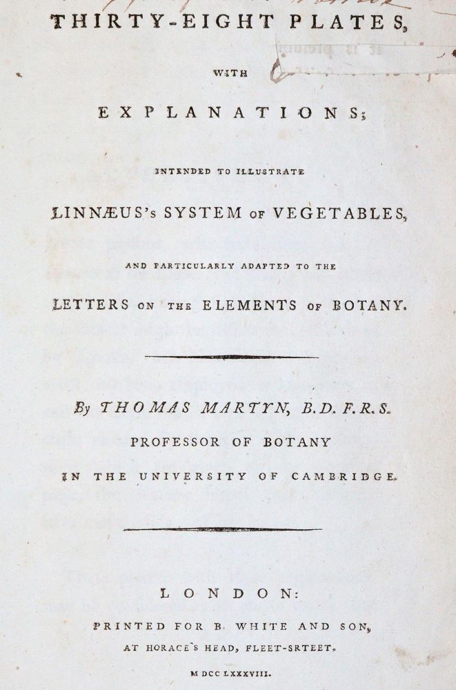 Martyn,T. – Trente-huit planches, avec explications ; destinées à illustrer le système de Linné pour les végétaux