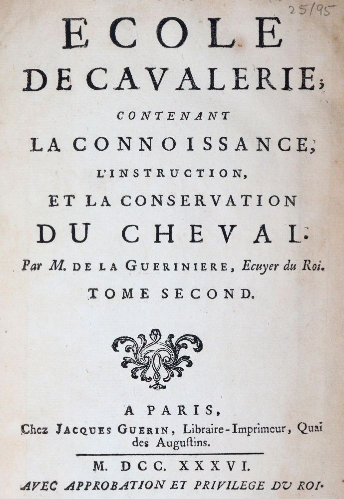 Gueriniere,(F.R.)de la. – Ecole de Cavalerie, contenant la connoissance, l'instruction, et la conservation du Cheval