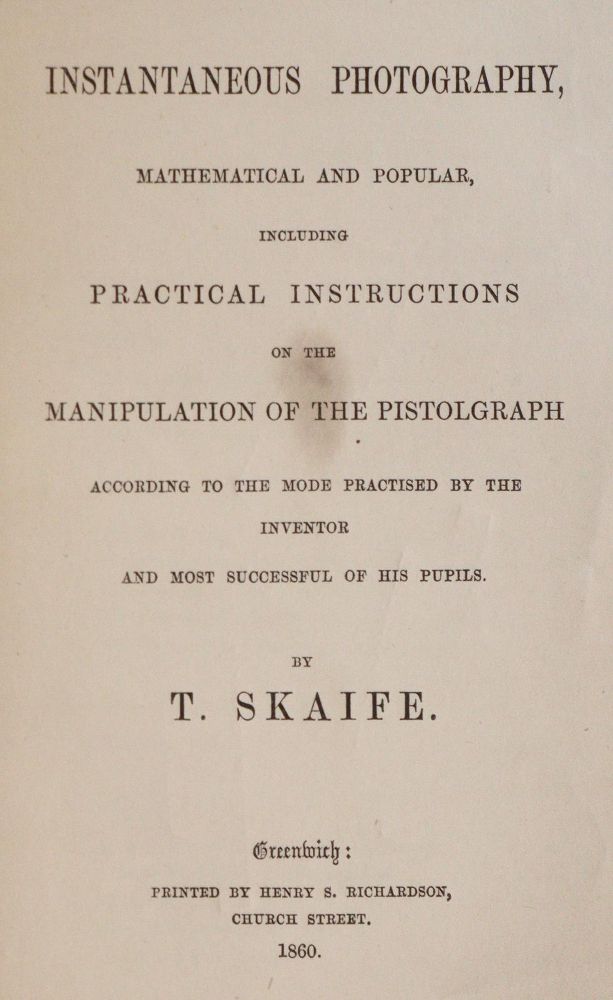 Skaife,T. – Instantaneous Photography, mathematical and popular, including practical instructions on the manipulation of t