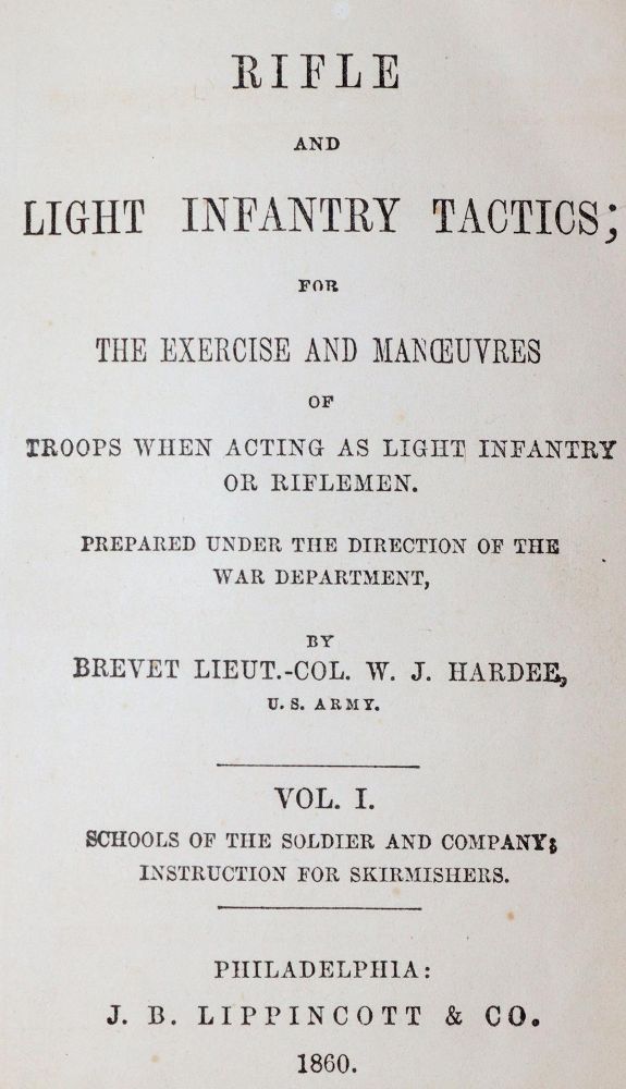 Hardee,W.J. – Rifle and light infantry tactics, for the exercise and manoeuvres of troops when acting as light infantry or r