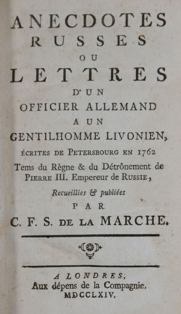 Marche,C.F.S.de la (d.i. C.F.Schwan). – Anecdotes russes ou lettres d'un officier allemand a un gentil homme livonien, ecrites de Petersbour