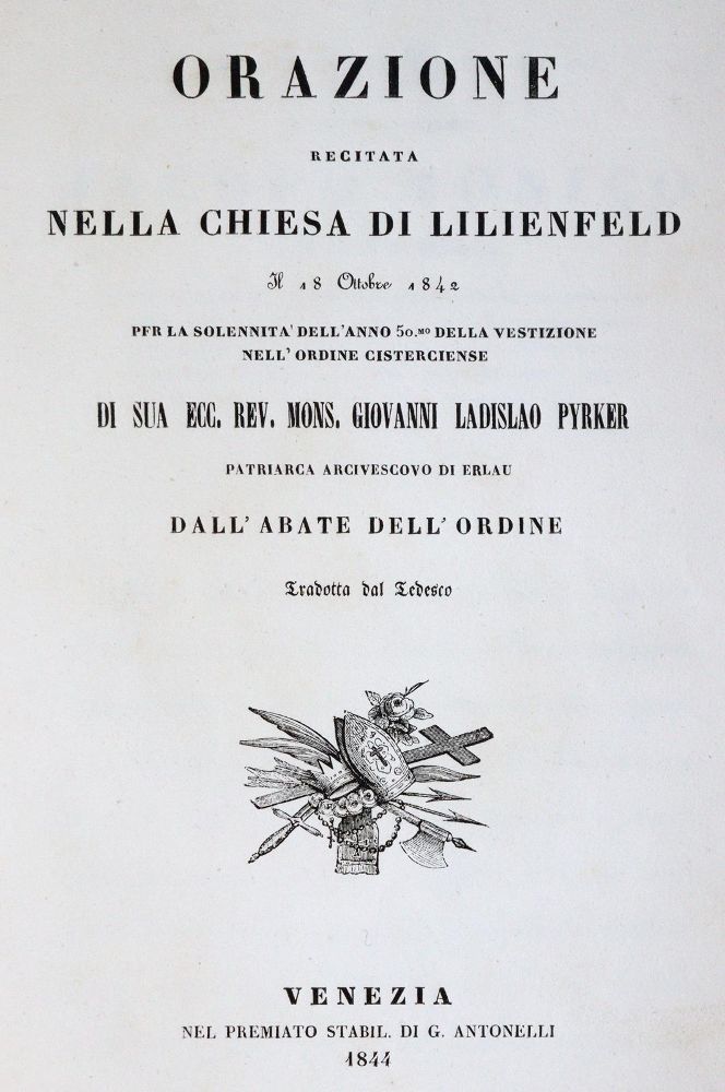 Pyrker,G.L. – Orazione recitata nella chiesa di Lilienfeld il 18 octobre 1842 per la solemnita dell'anno 50 della vestizione