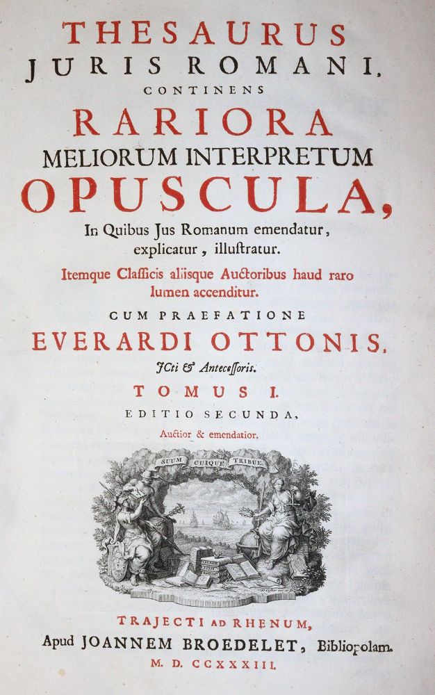 Thesaurus Juris Romani, – continens rariora meliorum interpretum opuscula, in quibus Jus Romanum emendatur, explicatur, illustratur