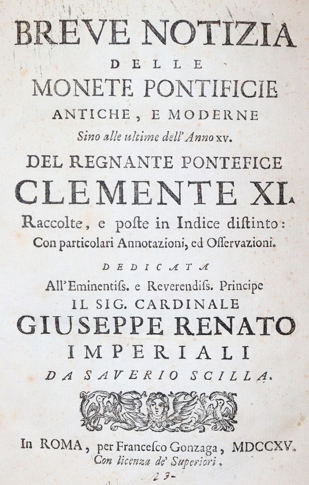 Scilla, Saverio. – Breve notizia delle monete ponteficie antiche, e moderne sino alle ultime dell'anno XV.del regnante pontefice