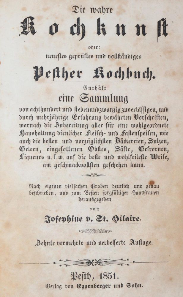 St. Hilaire,J.v. – Die wahre Kochkunst oder: neuestes geprüftes und vollständiges Pesther Kochbuch