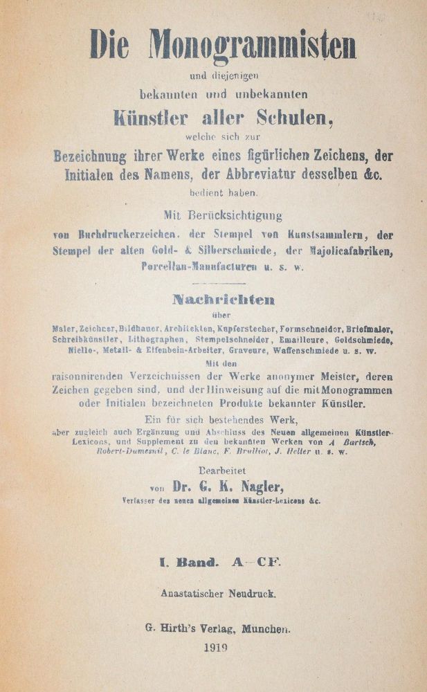 Nagler,G.K. – Die Monogrammisten und diejenigen bekannten und unbekannten Künstler aller Schulen, welche sich zur Bezeichnun