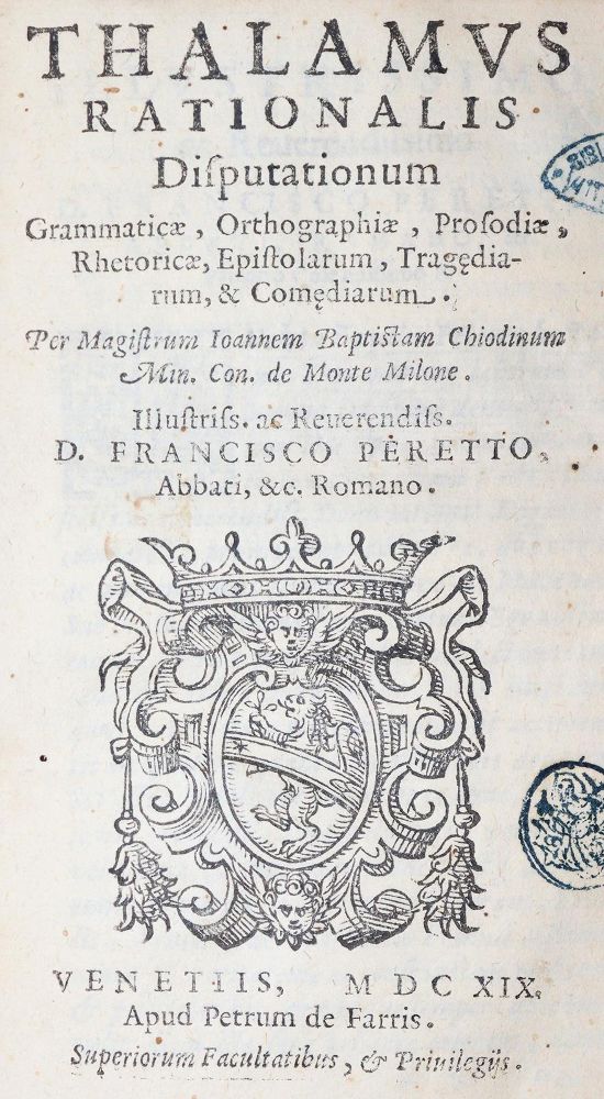 Chiodini,G.B. – Thalamus Rationalis Disputationum Grammaticae, Orthographiae, Prosodiae, Rhetoricae, Epistolarum, Tragediarum,