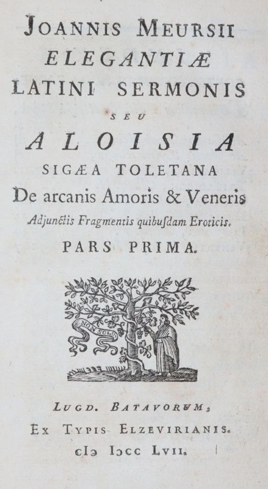 Meursius,J. (c.-à-d. N.Chorier). – Elegantiae latini sermonis, seu Aloisia Sigaea Toletana de arcanis Amoris & Veneris, Adjunctis Fragmentis qu