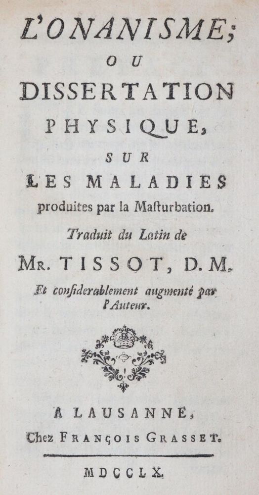 Tissot,(S.A.D.). – L'onanisme; ou dissertation physique, sur les maladies produites par la masturbation
